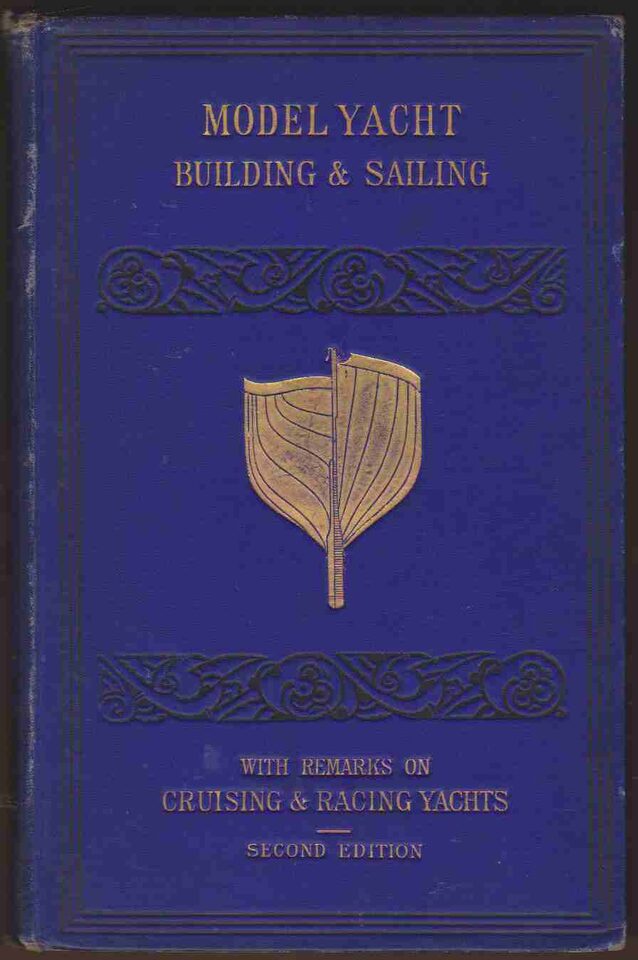 A Treatise on the Construction, Rigging, and Handling of Model Yachts, Ships and Steamers